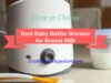 How to Choose the Best Baby Bottle Warmer for Breast Milk